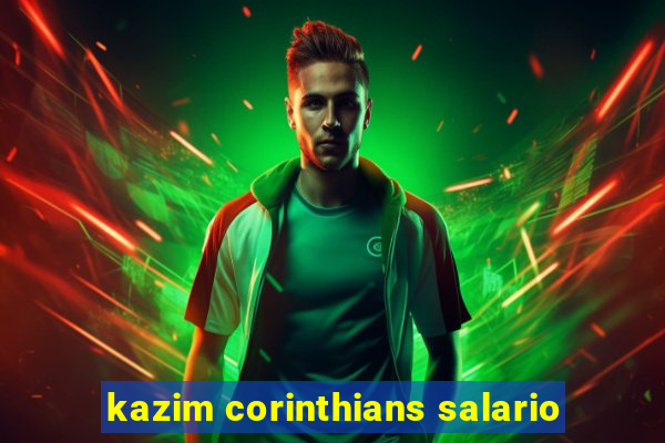 kazim corinthians salario